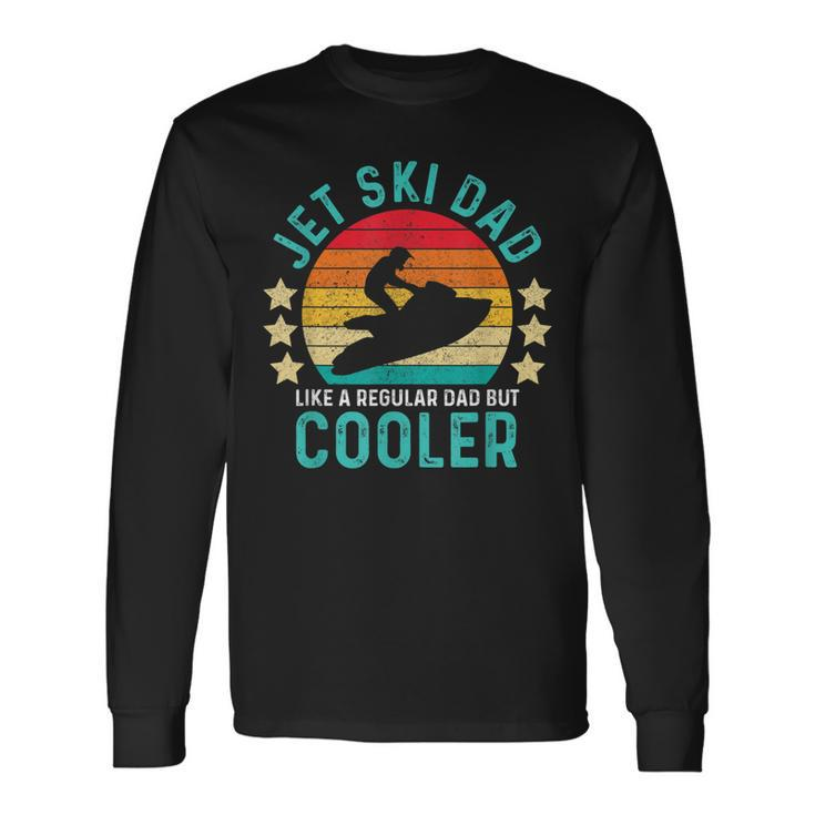 Jet Ski Dad Like A Regular Dad But Cooler Vintage Long Sleeve T-Shirt Gifts ideas