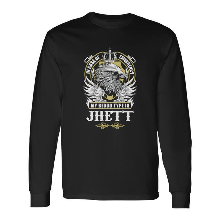 Jhett Name In Case Of Emergency My Blood Long Sleeve T-Shirt