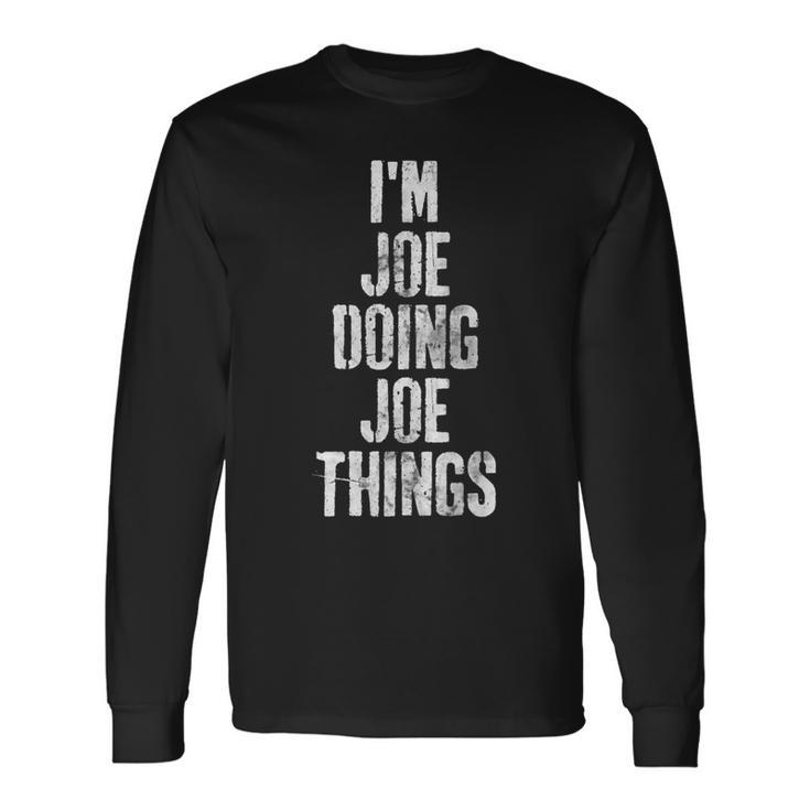 Im Joe Doing Joe Things Personalized First Name Long Sleeve T-Shirt