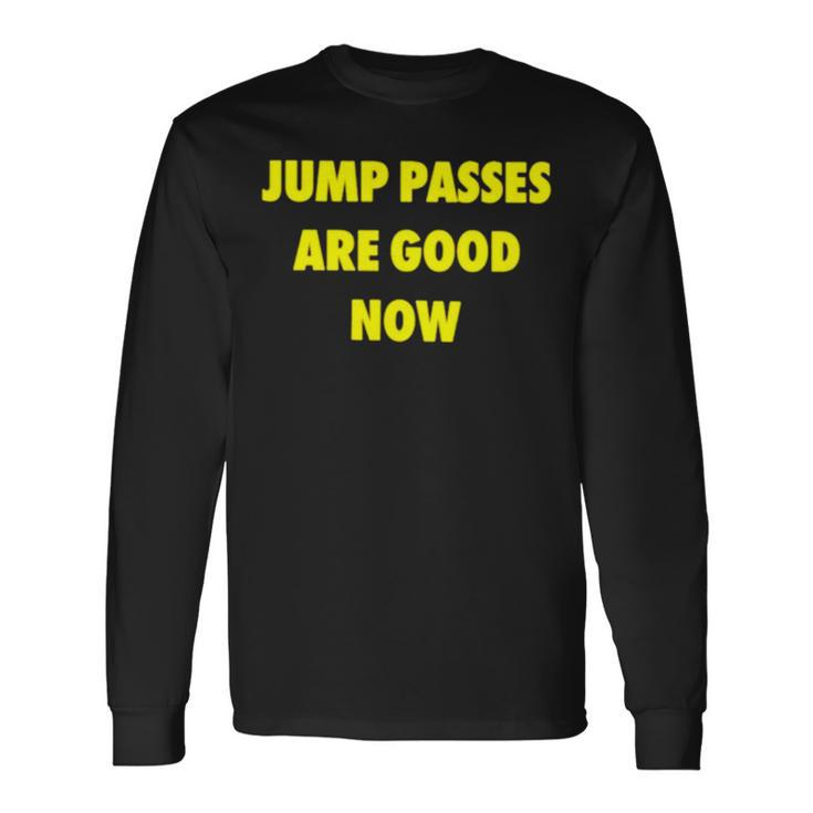 Jump Passed Are Good Now Long Sleeve T-Shirt