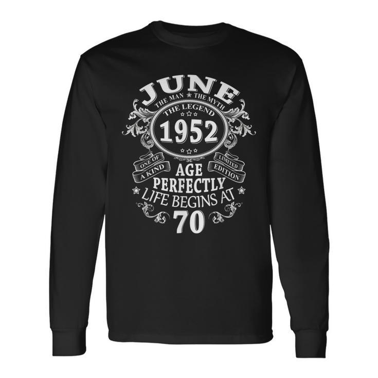 June 1952 The Man Myth Legend 70 Year Old Birthday Long Sleeve T-Shirt
