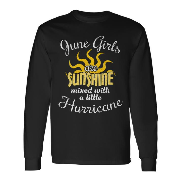 June Girls Are Sunshine Birthday Birth Month Long Sleeve T-Shirt