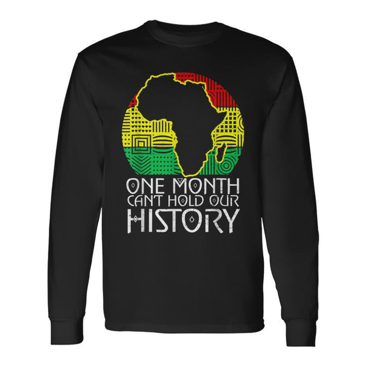 Junenth One Month Cant Hold Our History Black History Long Sleeve T-Shirt