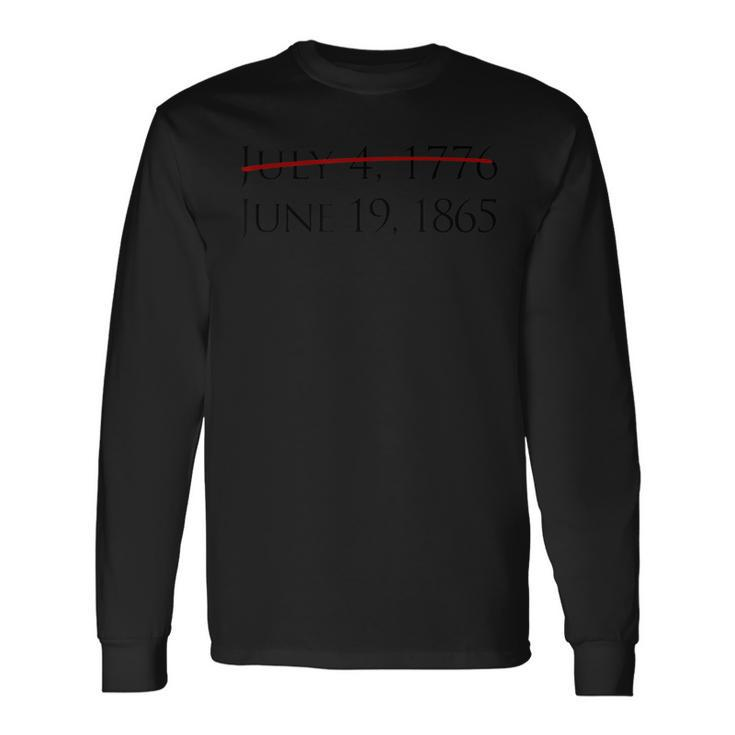Juneteenth Freedom Day June 19 1865 Not July Fourth Long Sleeve T-Shirt T-Shirt