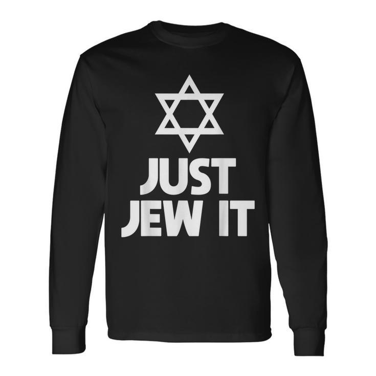 Just Jew It Jewish Supporter Christian Israel  Men Women Long Sleeve T-shirt Graphic Print Unisex