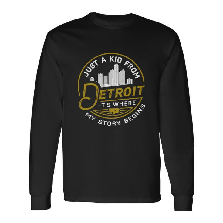 Just A Kid From Detroit It Is Where My Story Begins Lovely For Lovers Men Women Long Sleeve T-Shirt T-shirt Graphic Print