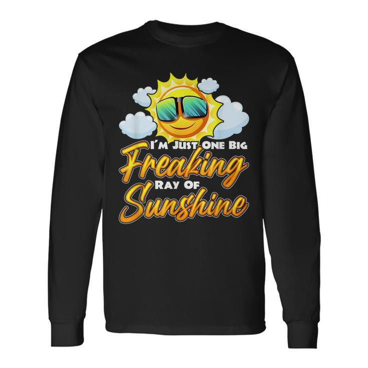 Im Just One Big Freaking Ray Of Sunshine Positive Quote Long Sleeve T-Shirt T-Shirt