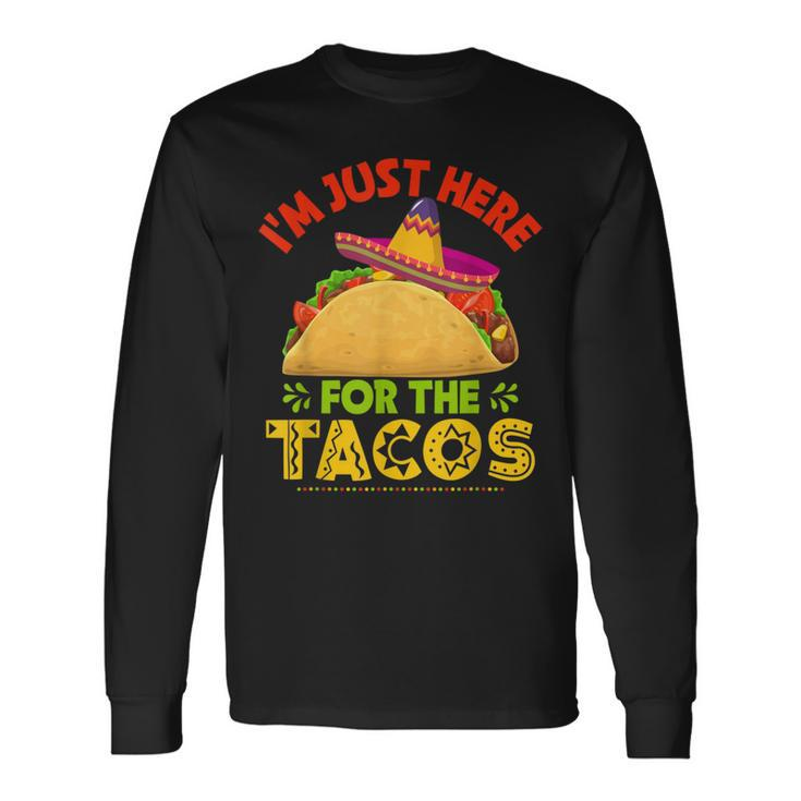 Im Just Here For The Tacos Mexican Food Party Long Sleeve T-Shirt T-Shirt
