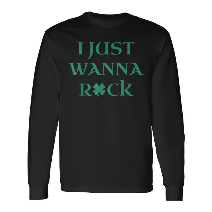 I Just Wanna Rock Shamrock Long Sleeve T-Shirt T-Shirt Gifts ideas