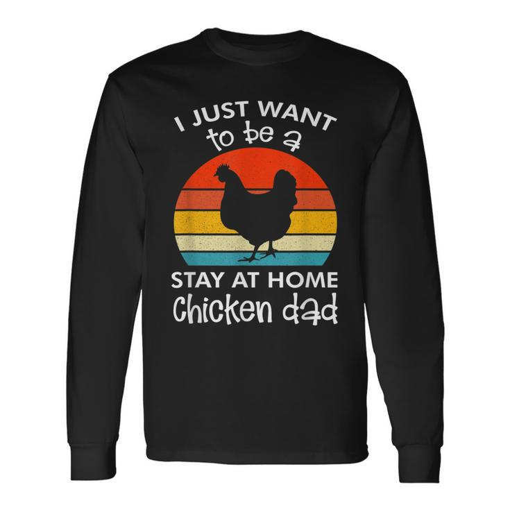 I Just Want To Be A Stay At Home Chicken Dad Vintage Apparel Long Sleeve T-Shirt