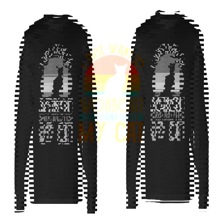 I Just Want To Workout And Hang With My Cat Long Sleeve T-Shirt