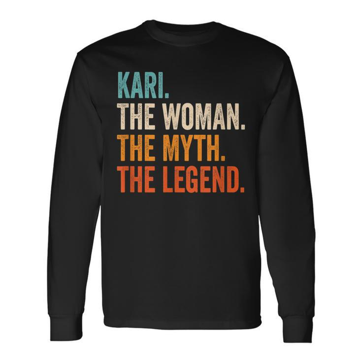 Kari The Woman The Myth The Legend First Name Kari Long Sleeve T-Shirt