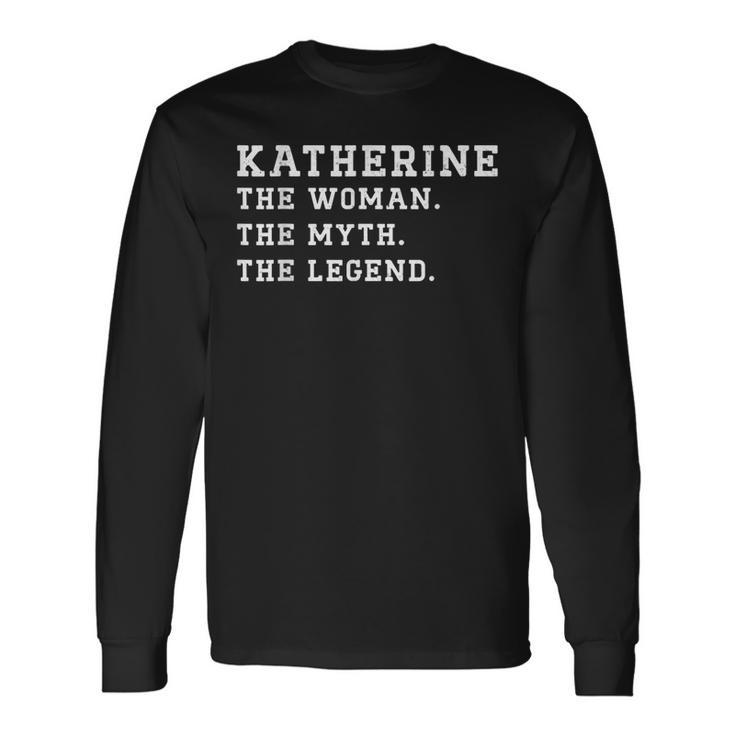 Katherine The Woman Myth Legend Custom Name Long Sleeve T-Shirt