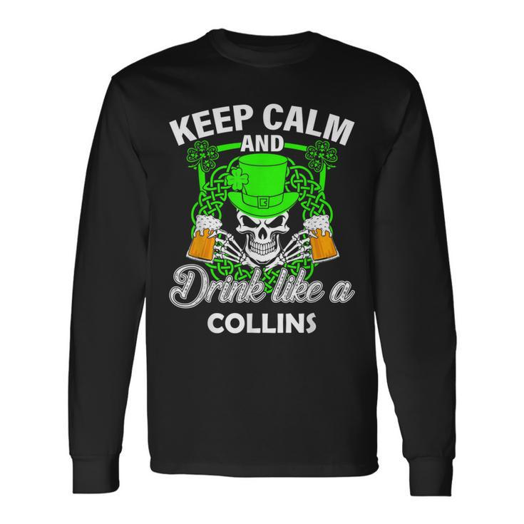 Keep Calm And Drink Like A Collins St Patricks Day Lucky Long Sleeve T-Shirt