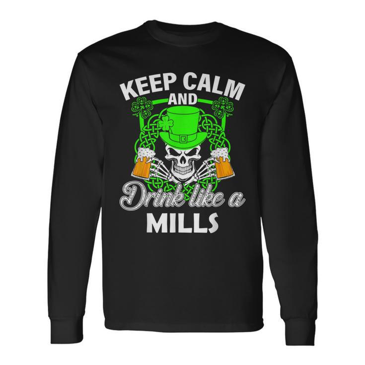 Keep Calm And Drink Like A Mills St Patricks Day Lucky Long Sleeve T-Shirt Gifts ideas