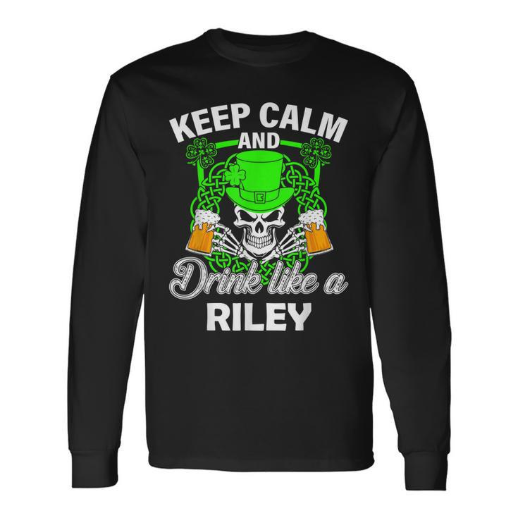 Keep Calm And Drink Like A Riley St Patricks Day Lucky Long Sleeve T-Shirt Gifts ideas