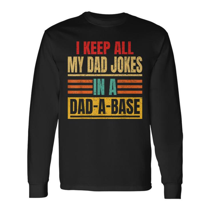 I Keep All My Dad Jokes In A Dad-A-Base Father Dad Vintage Long Sleeve T-Shirt