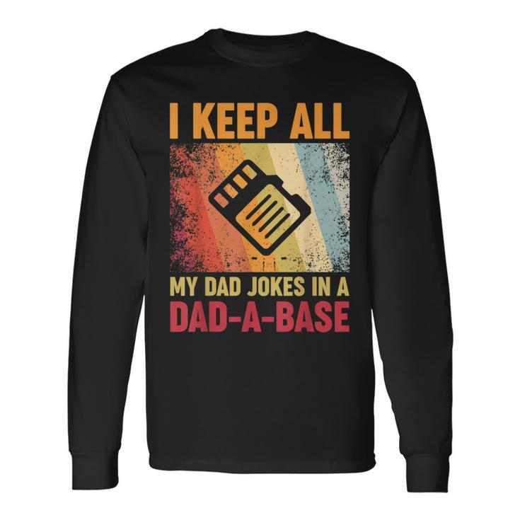 I Keep All My Dad Jokes In A Dad-A-Base Vintage Father Daddy Long Sleeve T-Shirt