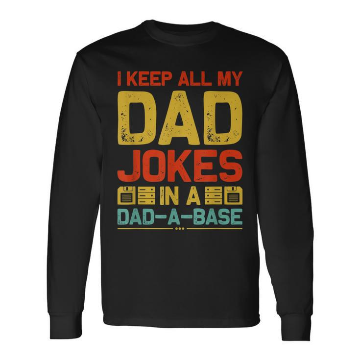 I Keep All My Dad Jokes In A Dad-A-Base Vintage Father Daddy Long Sleeve T-Shirt