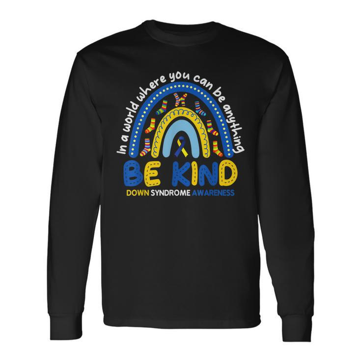 Be Kind Rainbow World Down Syndrome Awareness Long Sleeve T-Shirt T-Shirt