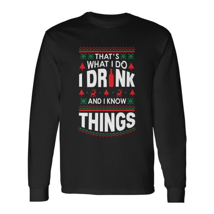 I And I Know Things Party Lover Ugly Christmas Sweater Long Sleeve T-Shirt