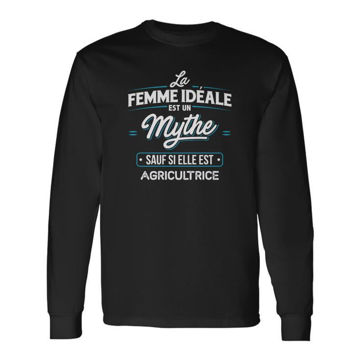 La Femme Idéale Est Un Mythe Sauf Si Elle Est Agricultrice V2 Long Sleeve T-Shirt Geschenkideen