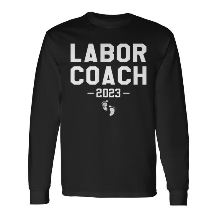 Labor Coach 2023 Dad To Be Men Pregnancy Announcement Long Sleeve T-Shirt