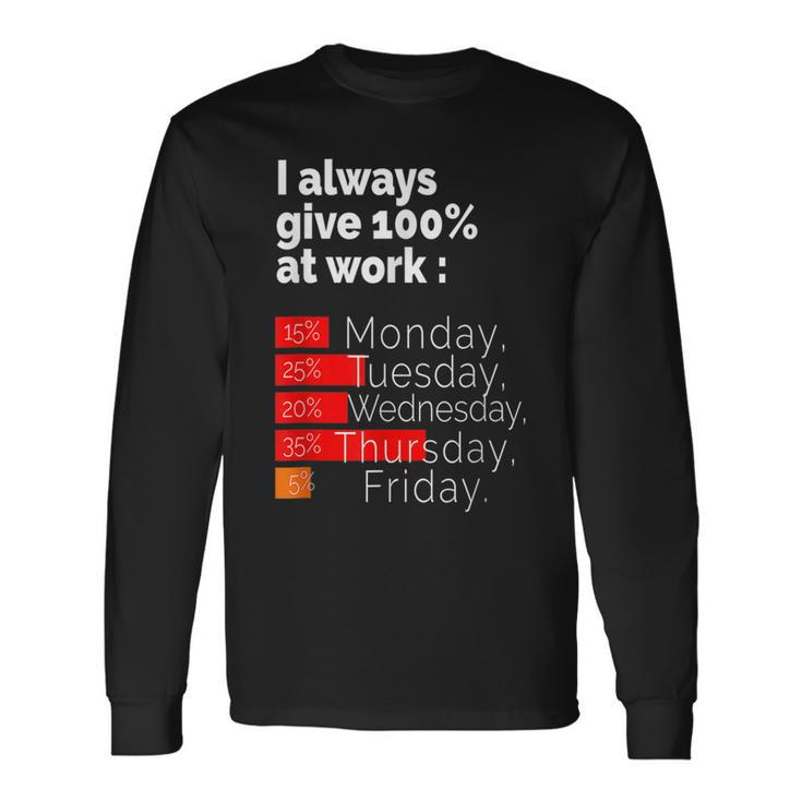 Labor Day For Men Women I Always Give 100 At Work Men Women Long Sleeve T-shirt Graphic Print Unisex Gifts ideas