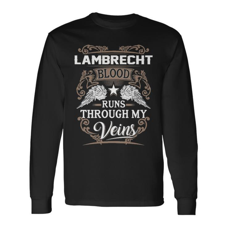 Lambrecht Name Lambrecht Blood Runs Through My Veins V2 Long Sleeve T-Shirt