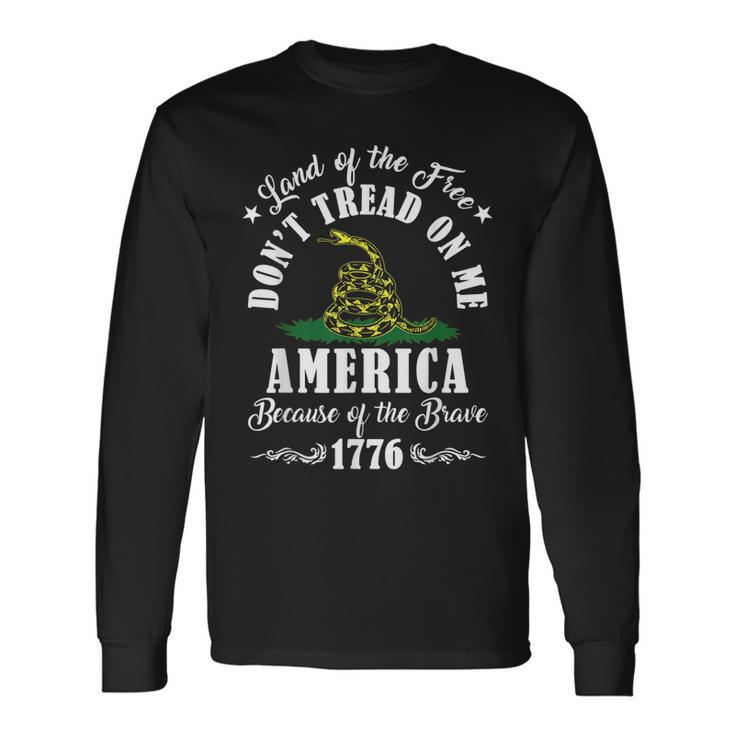 Land Of Free Don’T Tread On Me American Because Of The Brave Long Sleeve T-Shirt
