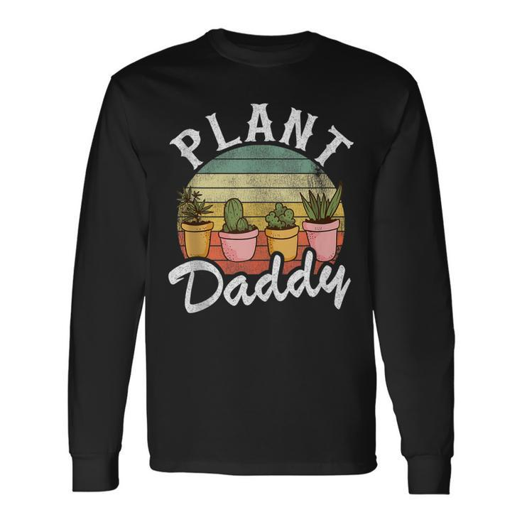 Landscaper Gardener Dad Plants Expert Plant Daddy Long Sleeve T-Shirt