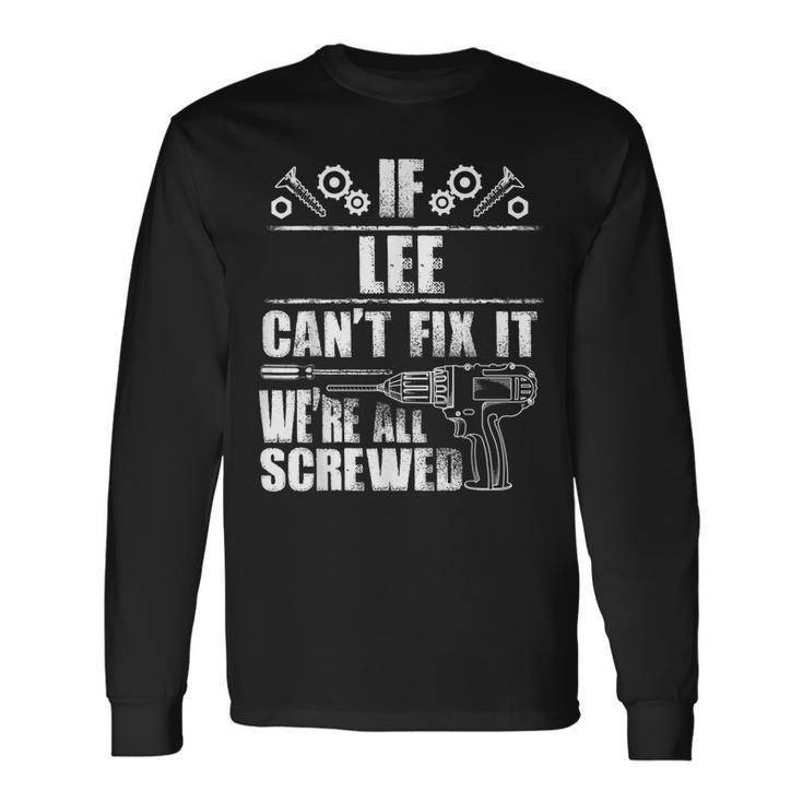 Lee Name Fix It Birthday Personalized Dad Idea Long Sleeve T-Shirt