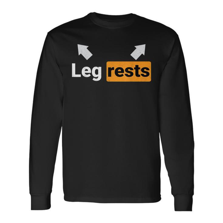 Leg Rests Naughty Dad Jokes Adult Humour Fathers Day Long Sleeve T-Shirt T-Shirt