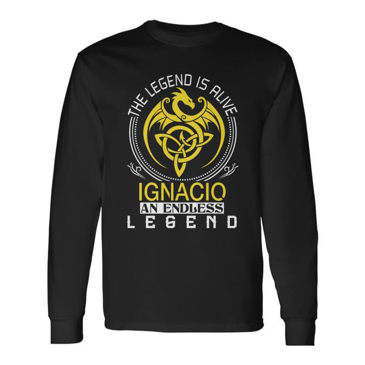 The Legend Is Alive Ignacio Name Long Sleeve T-Shirt