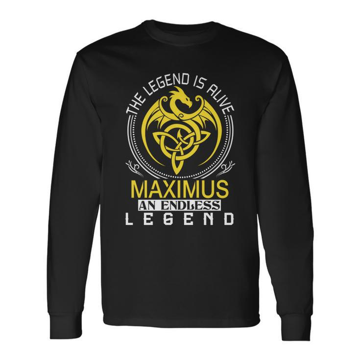 The Legend Is Alive Maximus Name Long Sleeve T-Shirt