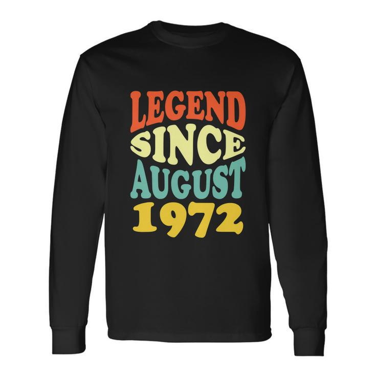 Legend Since August 1972 50Th Birthday Long Sleeve T-Shirt