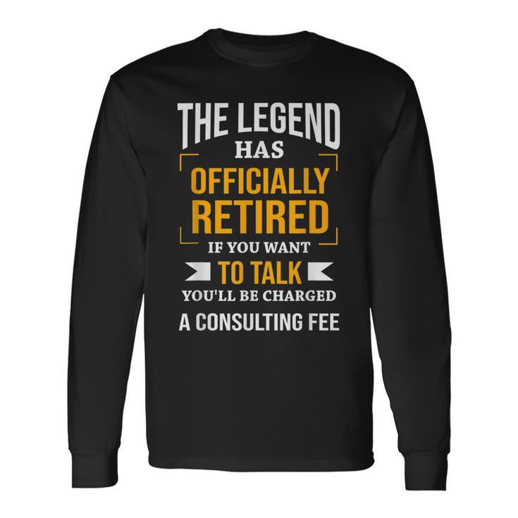 The Legend Has Officially Retired Retirement Long Sleeve T-Shirt