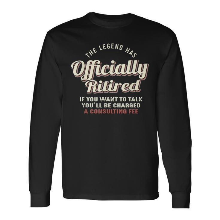 The Legend Has Officially Retired Retirement Long Sleeve T-Shirt