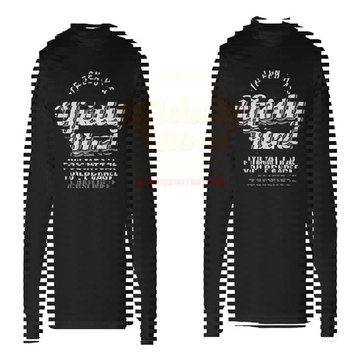 The Legend Has Officially Retired Retirement Long Sleeve T-Shirt
