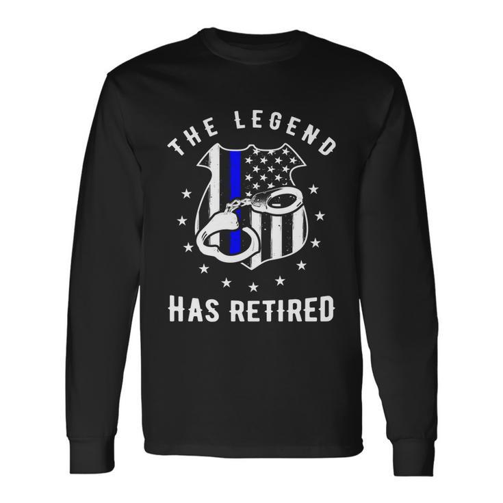 The Legend Has Retired Police Officer Cop Long Sleeve T-Shirt