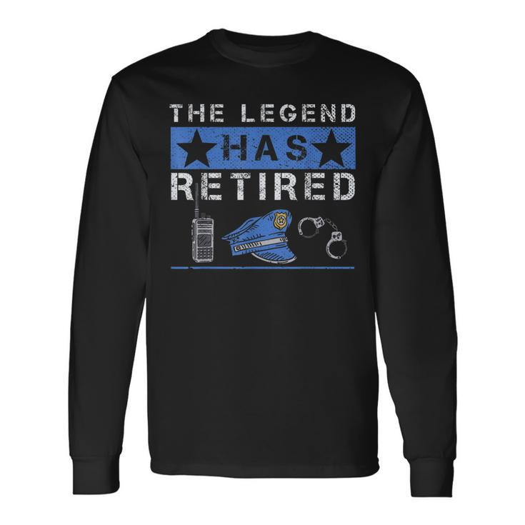 The Legend Has Retired Retirement Cop Police Officer Long Sleeve T-Shirt Gifts ideas