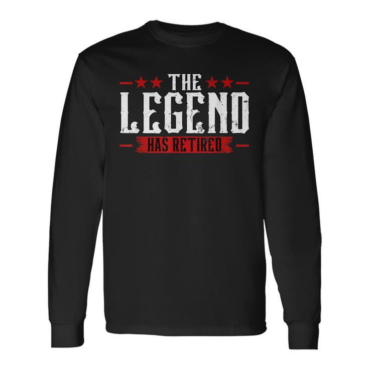 The Legend Has Retired Retirement Long Sleeve T-Shirt Gifts ideas
