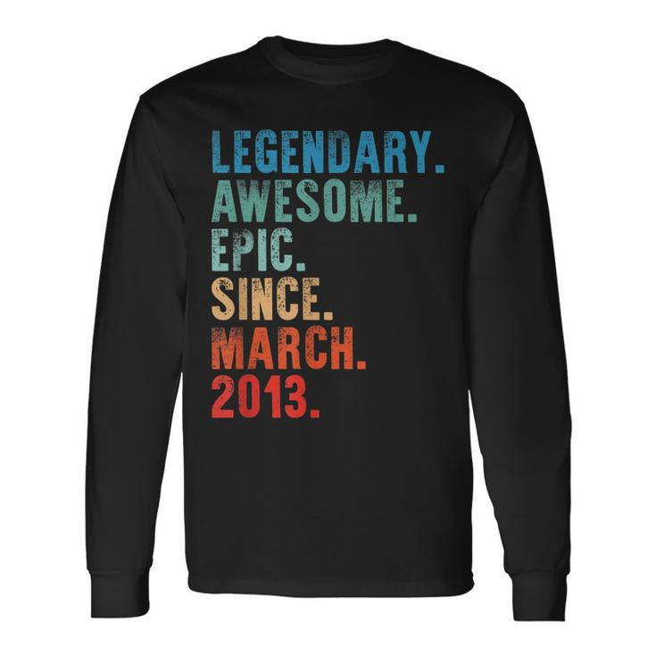 Legendary Awesome Epic Since March 2013 Vintage Birthday Long Sleeve T-Shirt