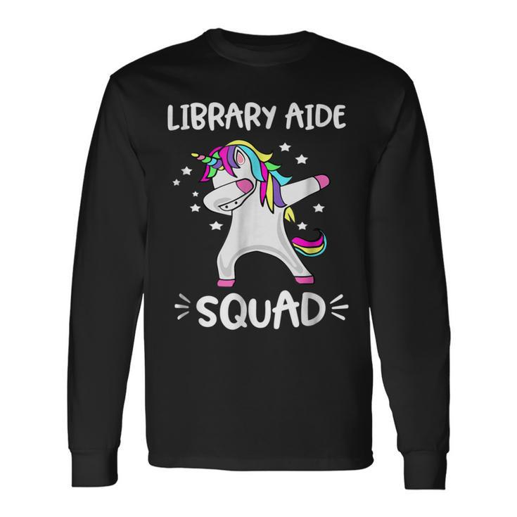Library Aide Squad Dabbing Unicorn Library Aide T Long Sleeve T-Shirt