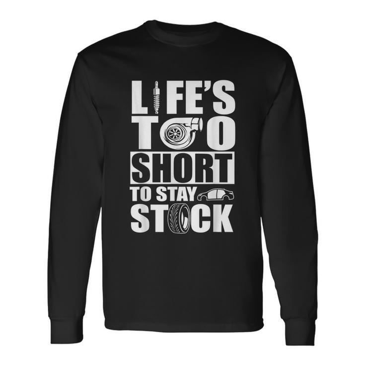 Life Is Too Short To Stay Stock Car Lover Long Sleeve T-Shirt