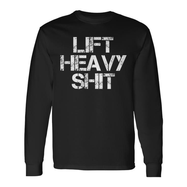 Lift Heavy Shit Workout Fitnessstudio Bankdrücken Langarmshirts Geschenkideen