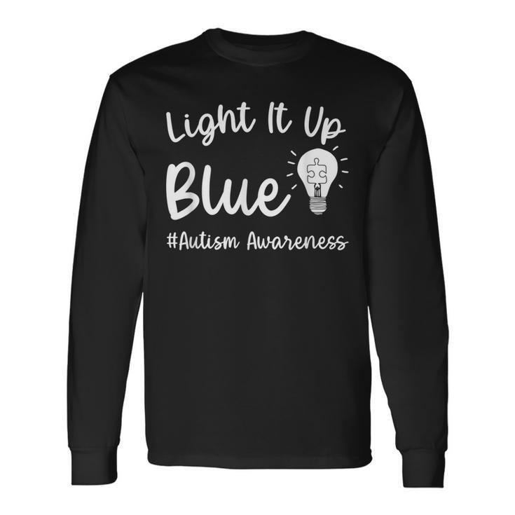 Light It Up Blue Autism I Wear Blue For Autism Awareness Long Sleeve T-Shirt