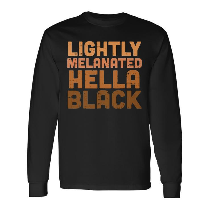 Lightly Melanated Hella Black Melanin African Pride V2 Long Sleeve T-Shirt