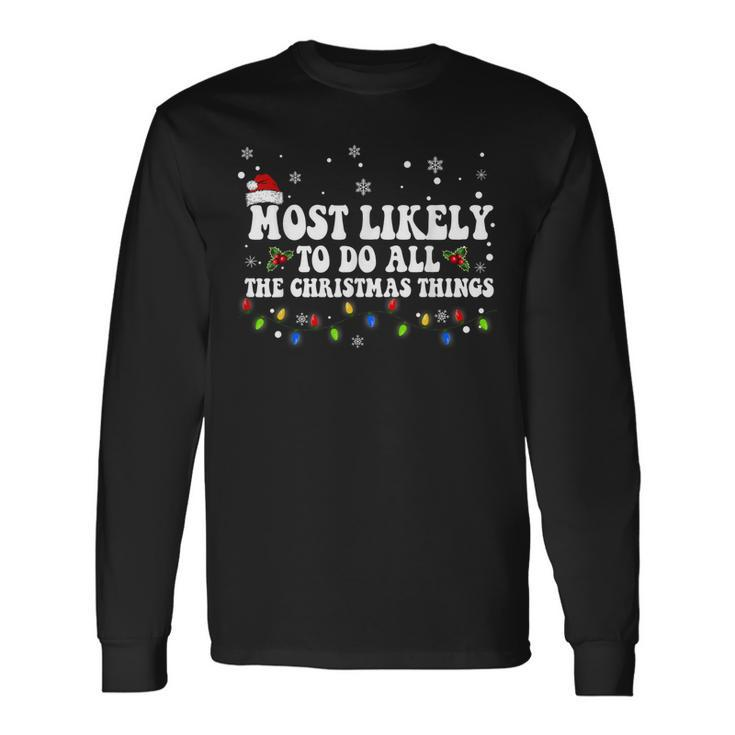 Most Likely To Do All The Christmas Things Saying V2 Long Sleeve T-Shirt