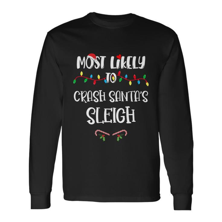 Most Likely To Crash Santa’S Sleigh Christmas Shirts For Long Sleeve T-Shirt Gifts ideas